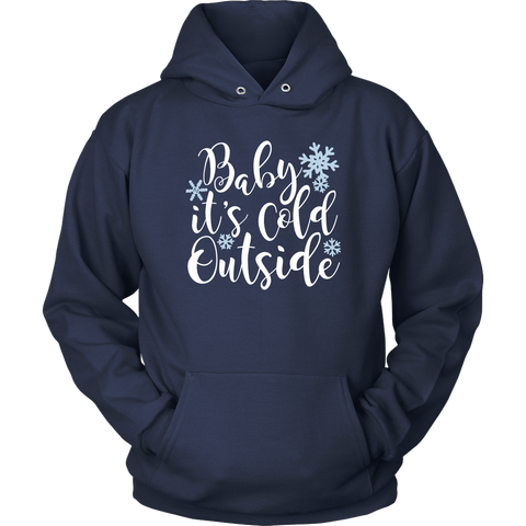 Baby It's Cold Outside Sweatshirt Hoodie