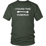 I Found This Humerus Shirt