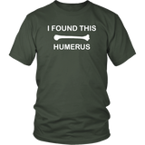 I Found This Humerus Shirt