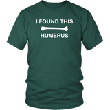 I Found This Humerus Shirt