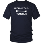I Found This Humerus Shirt