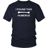 I Found This Humerus Shirt