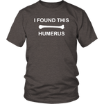 I Found This Humerus Shirt