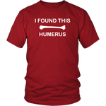 I Found This Humerus Shirt