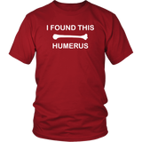 I Found This Humerus Shirt