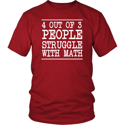 4 Out Of 3 Struggle With Math Shirt