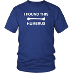 I Found This Humerus Shirt