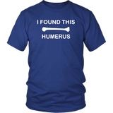 I Found This Humerus Shirt