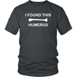 I Found This Humerus Shirt