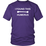 I Found This Humerus Shirt